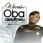 Oba Aseyitowu - Wumi