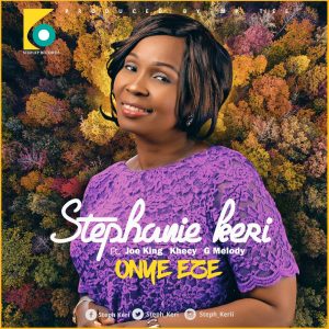 Onye Eze - Stephanie Keri Ft. Joe King, G-Melody & Khecy