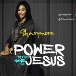 Power In The Name Of Jesus - Sharymore