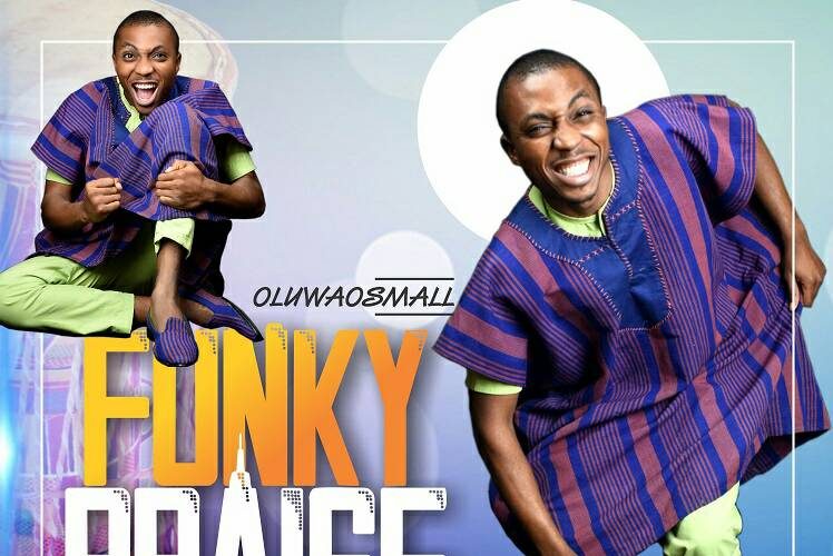 OluwaOsmall - Funky Praise