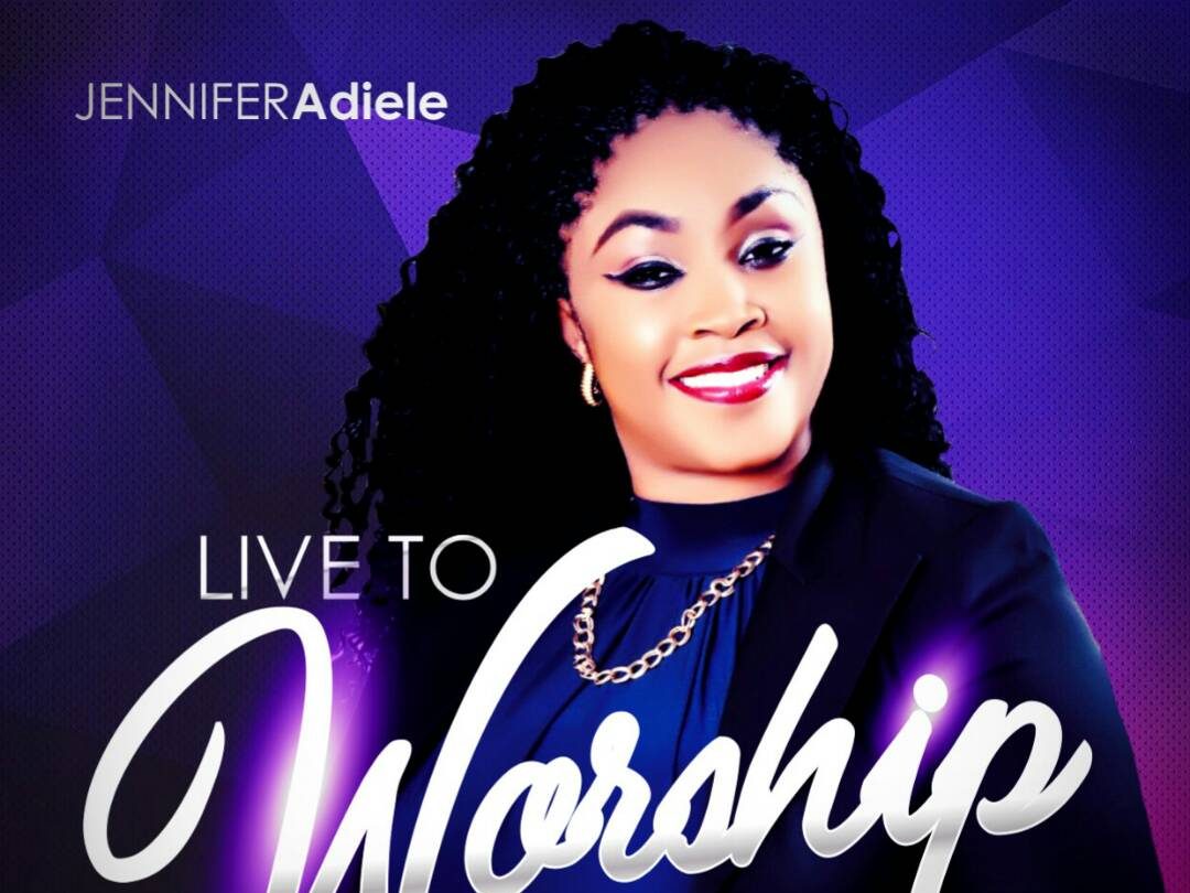 jennifer adiele - live to worship