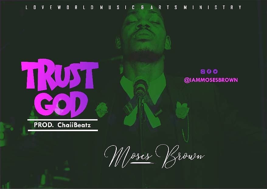 Moses Brown - Just trust God