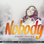 Nobody - Funmi Praise