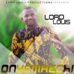 Lord Louis - Onyemaechi Mp3 Download