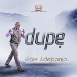 DUPE - WALE ADEBANJO