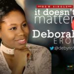 Download : Deborah Eroh – It Doesn’t Matter | @debyroh | 5