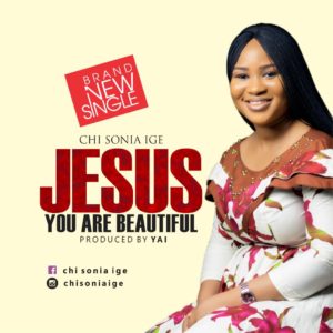 Chisonia Ige - Jesus You Are Beautiful