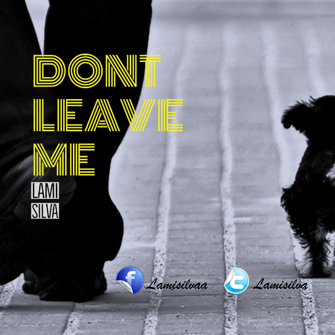 Lami Silva - Don't Leave Me