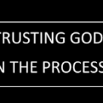 Trusting God in the process