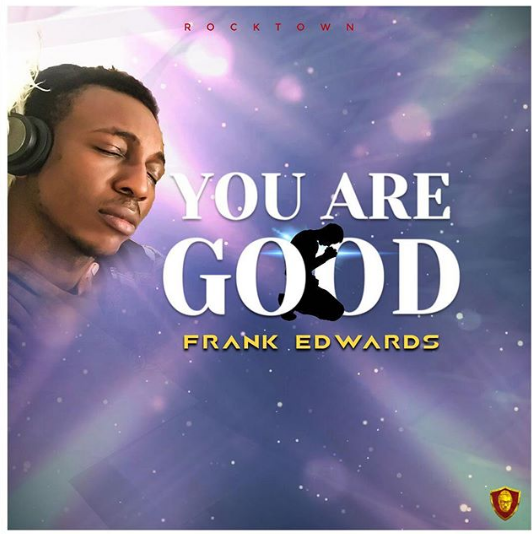 Frank Edwards- You AAre Good