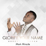 GLORIFY YOUR NAME BY MARK MIRACLE - ART