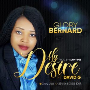 Glory Bernard Ft. David G My Desire Mp3 Download