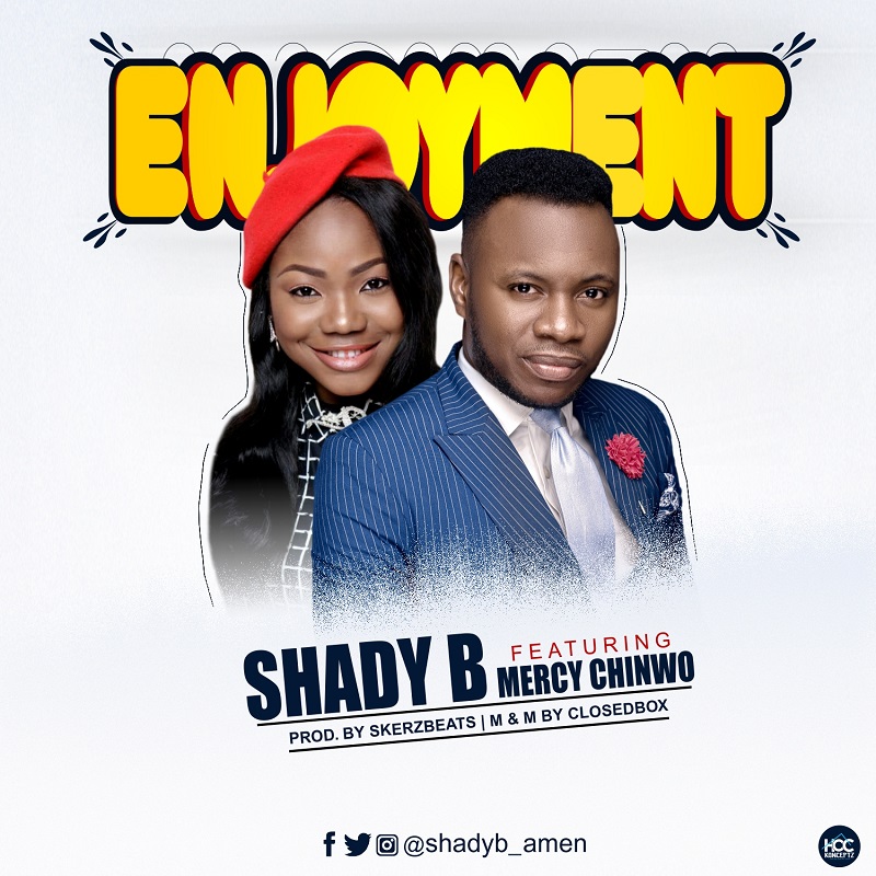 Shady B - Enjoyment ft Mercy Chinwo 2