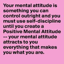 Your mental attitude