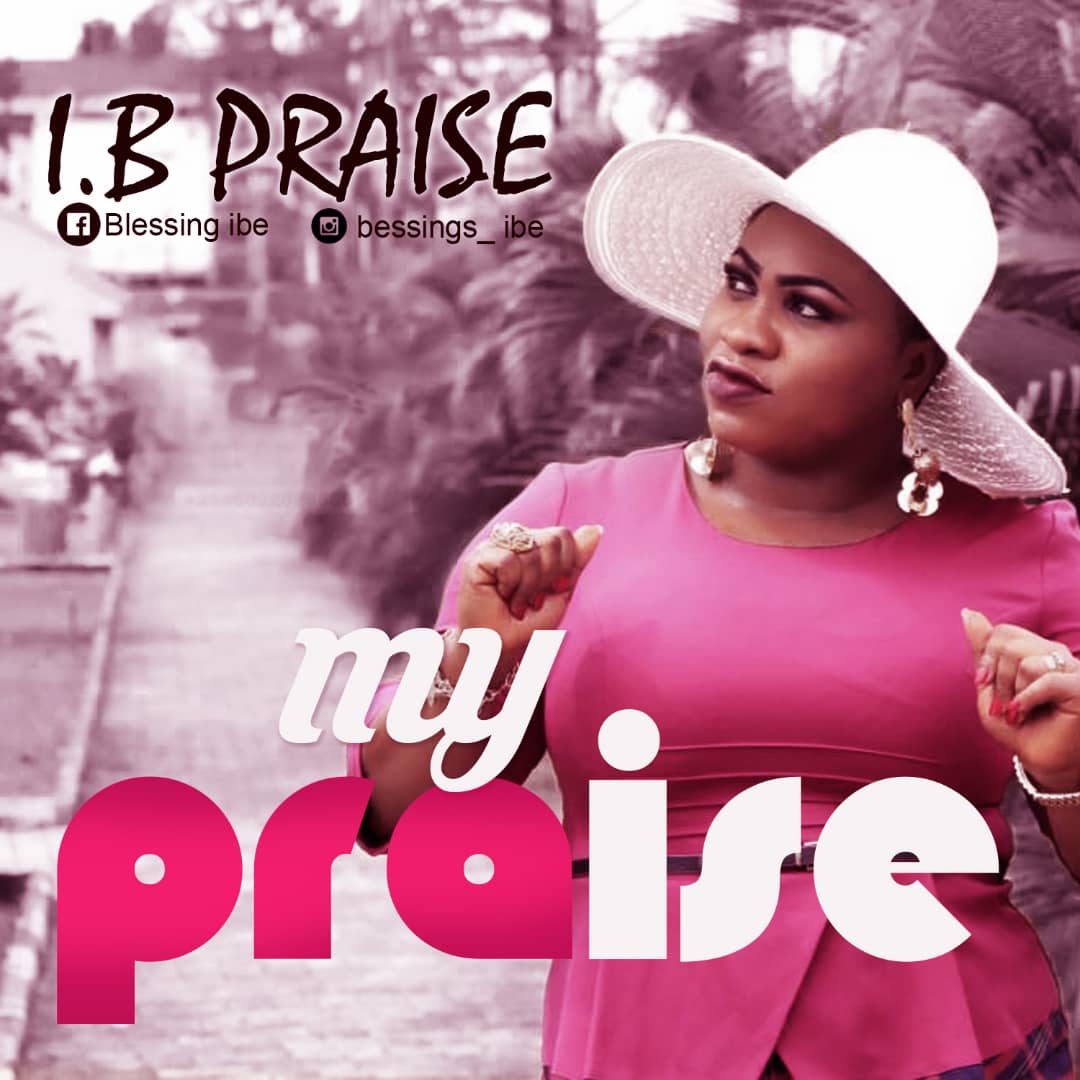 I.B Praise - My Praise