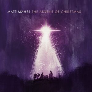 Matt Maher the advent of christmas album