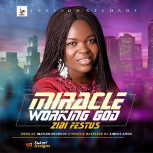 Zibi Festus - Miracle Working God
