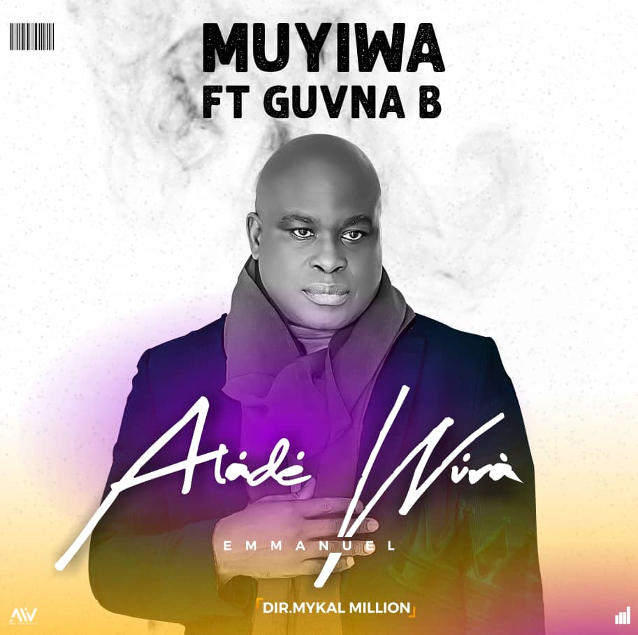 Muyiwa - ALÁDÉ WÚRÀ Feat. Guvna B
