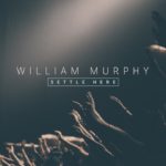 William Murphy _SettleHere_Single