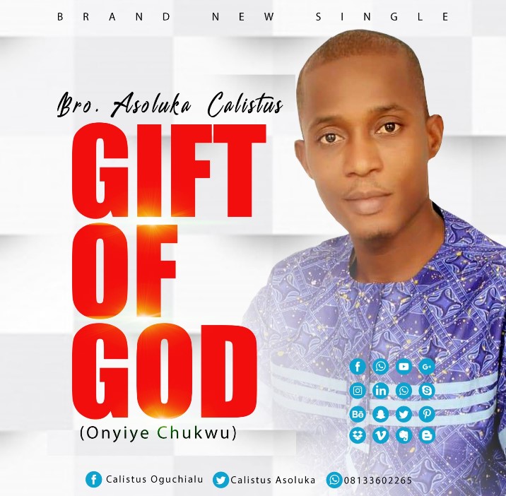 Bro. Asoluka Calistus - Gift of God (Onyiye Chukwu)