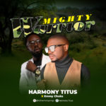 Download Music : Mighty Warrior - Harmony Titus ft. Emmy Chucks 6