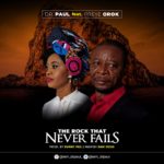 Dr Paul ft Preye Orok The Rock that never fails [Cover Art]