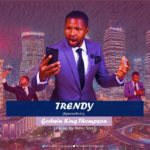 DOWNLOAD MUSIC: GODWIN THOMPSON - TRENDY (kparambolo) 5