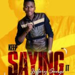 Music: JEFFERY SONGZ - KEEP SAYING IT | @jeffreyogbonna 1