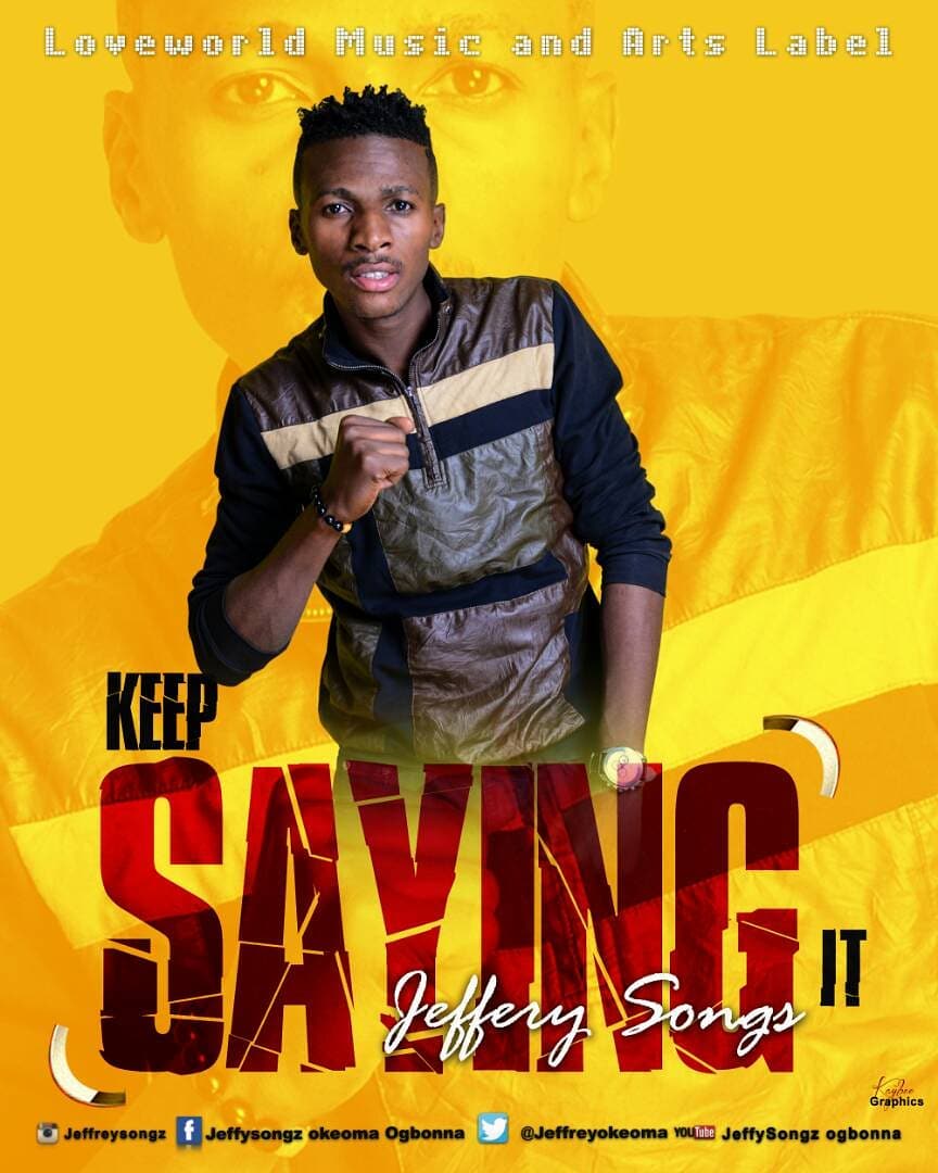 Music: JEFFERY SONGZ - KEEP SAYING IT | @jeffreyogbonna 1