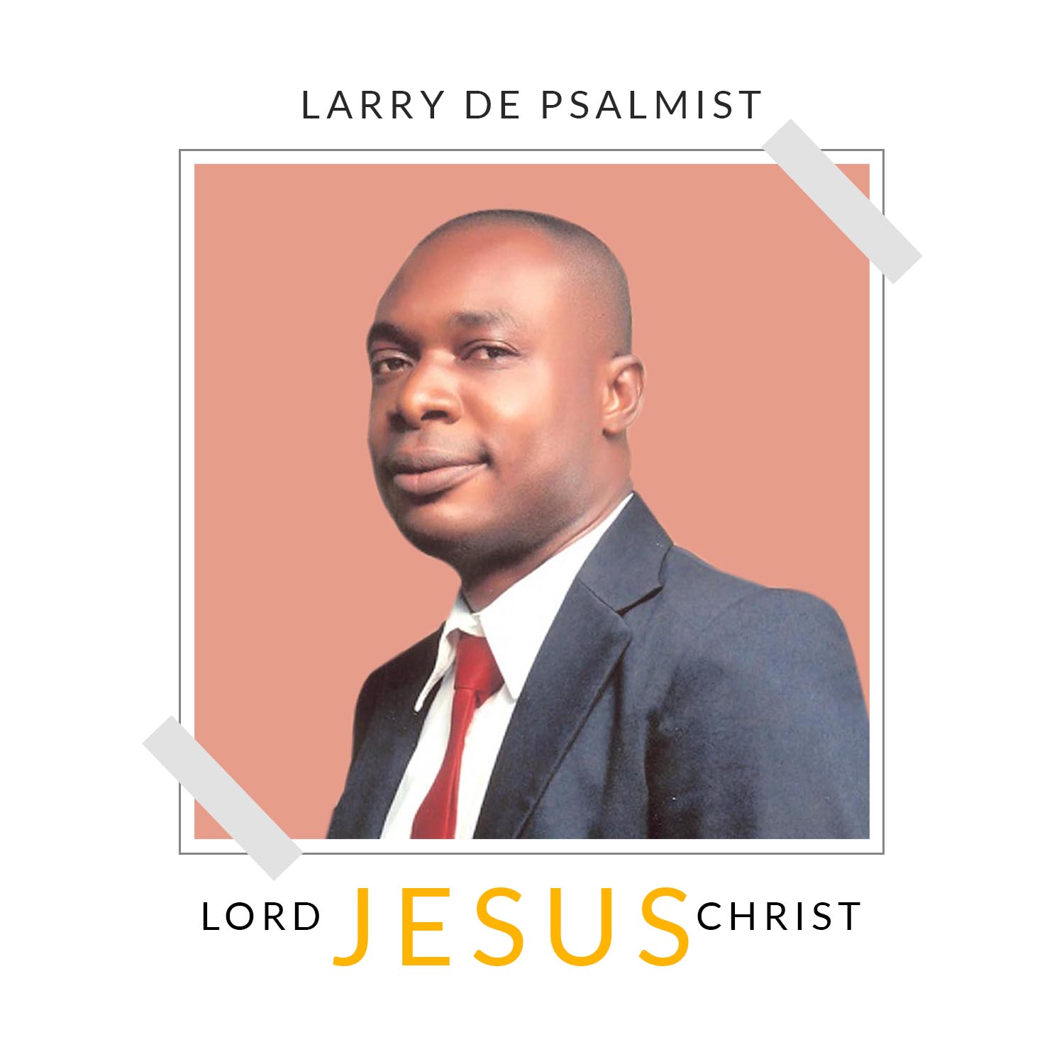 DOWNLOAD MUSIC: LARRY DE PSALMIST - LORD JESUS CHRIST 1