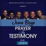 PRAYER TO TESTIMONY - Jesus Boys