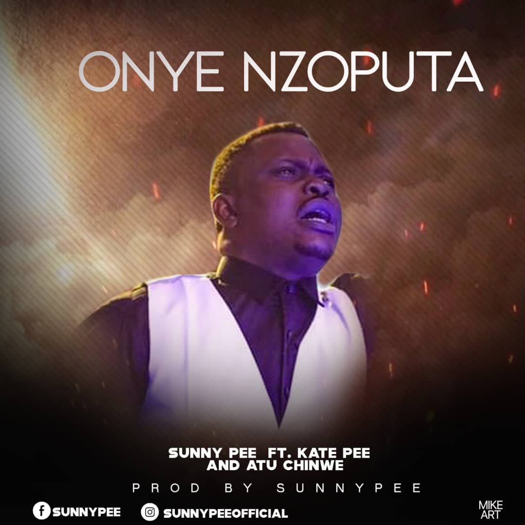 Sunny Pee - Onye Nzoputa Ft. Kate Pee and Atu Chinwe