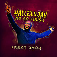 Freke UMoh - Hallelujah No Go Finish