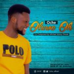 MUSIC: OCHE - OLUWA OH (DEAR GOD) 5