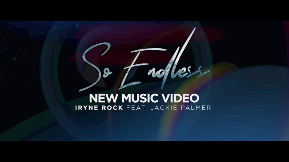 VIDEO: IRYNE ROCK FT JACKIE PALMER - SO ENDLESS 1