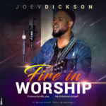 MUSIC: JOEY DICKSON - FIRE IN WORSHIP 5