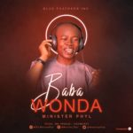 DOWNLOAD MUSIC: MINISTER PHYL - BABA WONDA 4