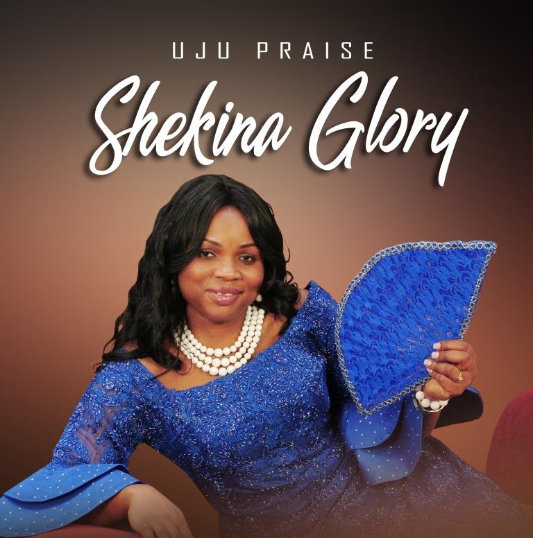 Ujupraise - Shekina Glory