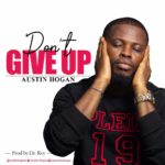 MUSIC: AUSTIN HOGAN - DON'T GIVE UP 4