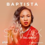 MUSIC: BAPTISTA FT ABEL ASSIFAH - SPEAK 4