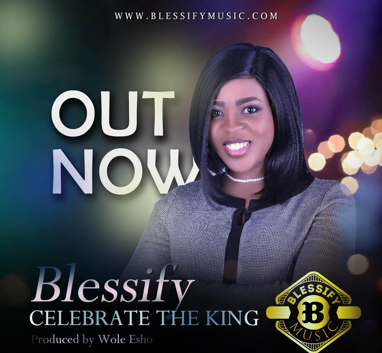 MUSIC: BLESSIFY - CELEBRATE THE KING 1