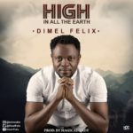 MUSIC: DIMEL FELIX - HIGH ON EARTH 3