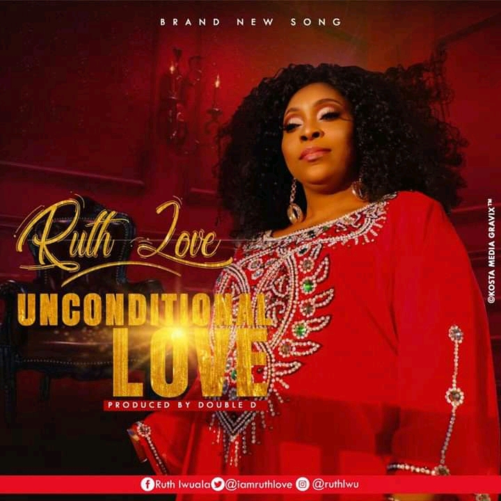 MUSIC: RUTH LOVE - UNCONDITIONAL LOVE 1