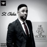 MUSIC: ST. CHIKA - HE HAS GIVEN ME VICTORY 5