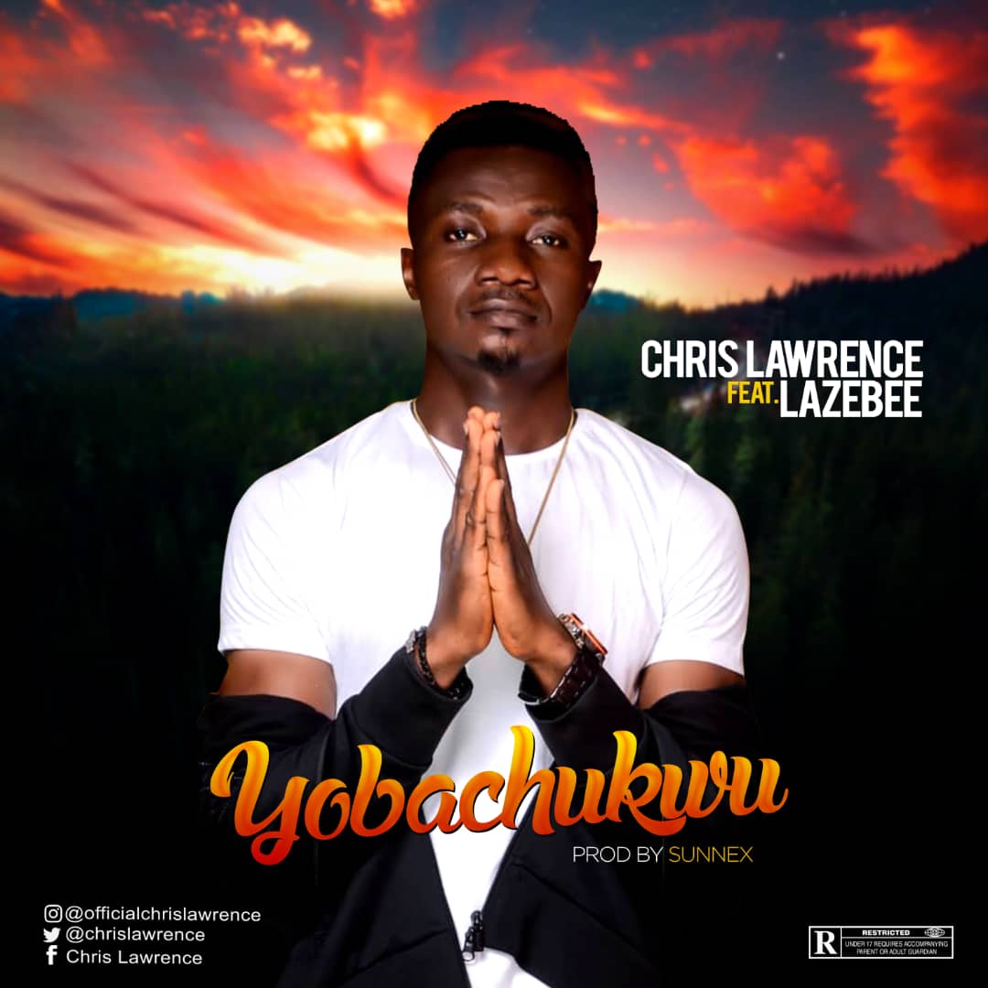 MUSIC: CHRIS LAWRENCE - YOBACHUKWU 8