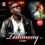 VIDEO+MUSIC: EL- GIBBOR - I HAVE A TESTIMONY 4