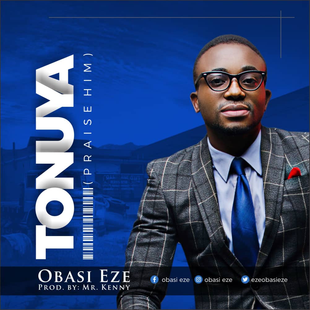 MUSIC: OBASI EZE - TONUYA 1