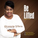 MUSIC: BE LIFTED - ROSEMARY FARORE FT MERCY AND GRACE BAND 4