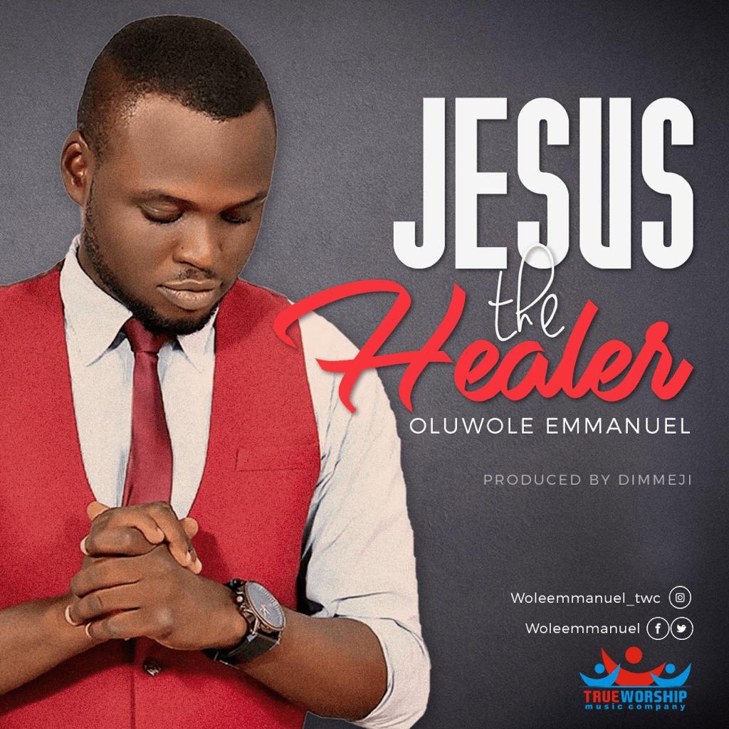 MUSIC: JESUS THE HEALER - OLUWOLE EMMANUEL 1