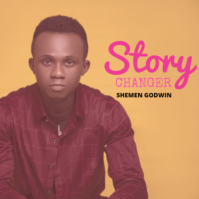 MUSIC: SHEMEN GODWIN - STORY CHANGER 1